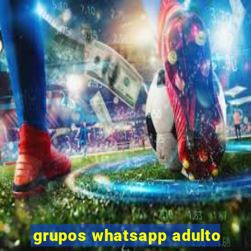 grupos whatsapp adulto